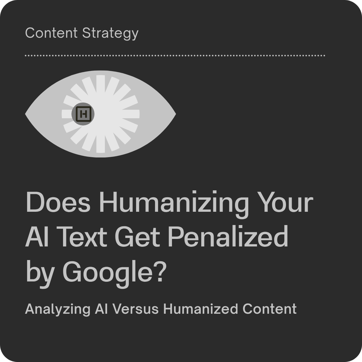 Does Humanizing AI Content Get Penalized by Google?