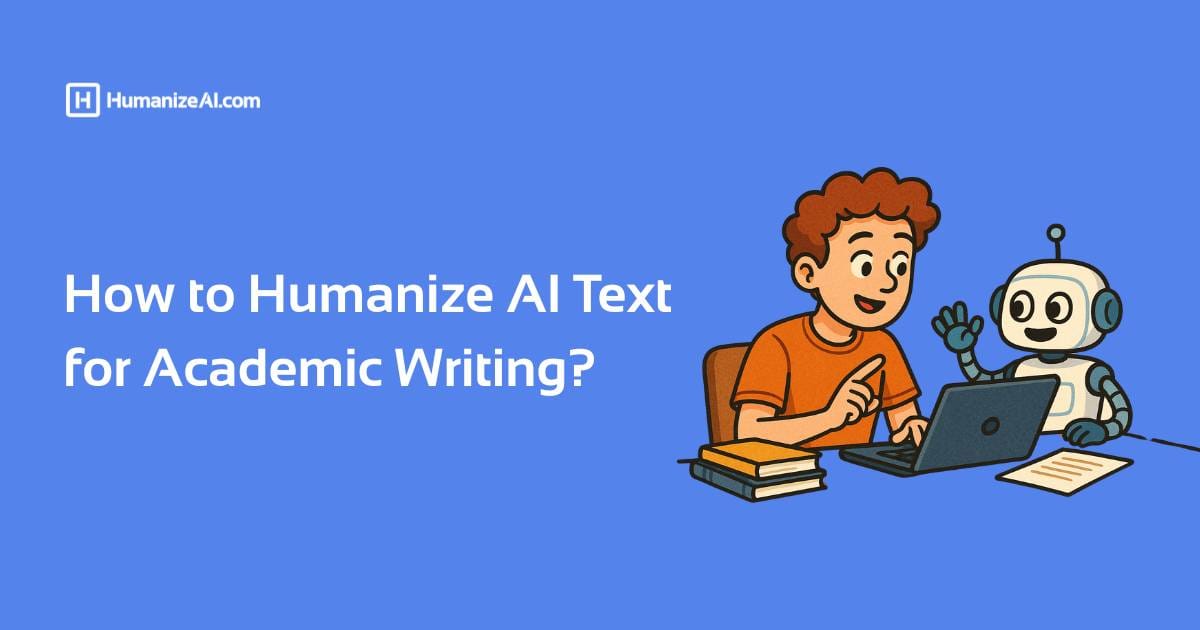 How to Humanize AI Text for Academic Writing